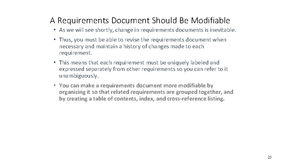 A Requirements Document Should Be Modifiable • As we will see shortly, change in
