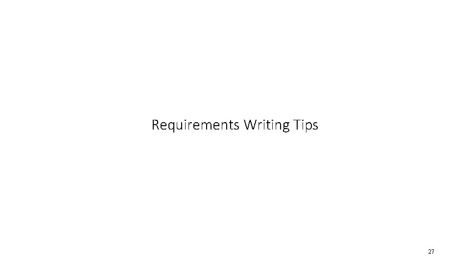 Requirements Writing Tips 27 