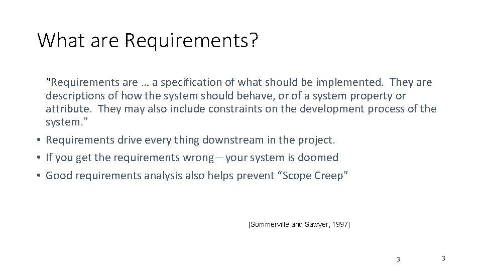 What are Requirements? “Requirements are … a specification of what should be implemented. They