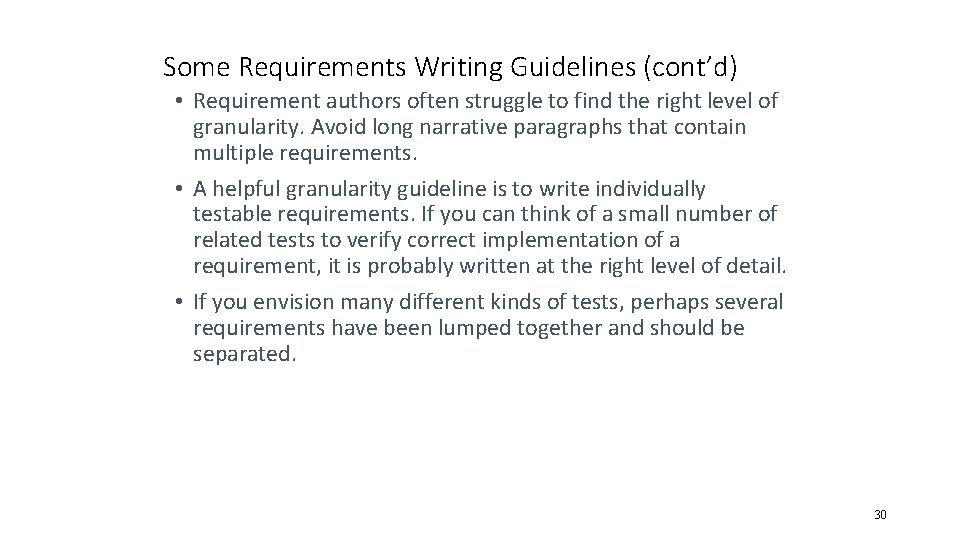 Some Requirements Writing Guidelines (cont’d) • Requirement authors often struggle to find the right