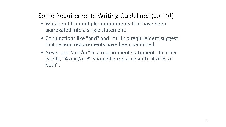Some Requirements Writing Guidelines (cont’d) • Watch out for multiple requirements that have been