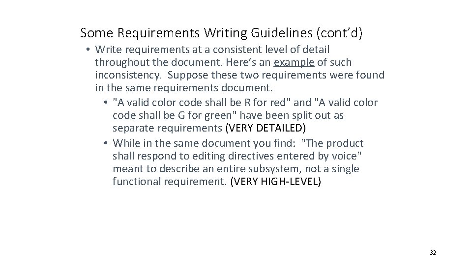 Some Requirements Writing Guidelines (cont’d) • Write requirements at a consistent level of detail