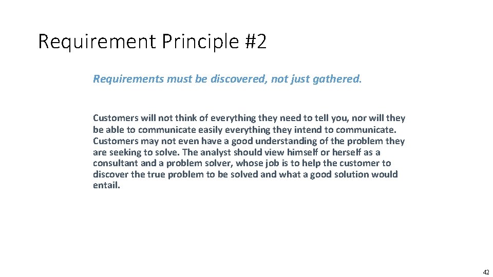 Requirement Principle #2 Requirements must be discovered, not just gathered. Customers will not think