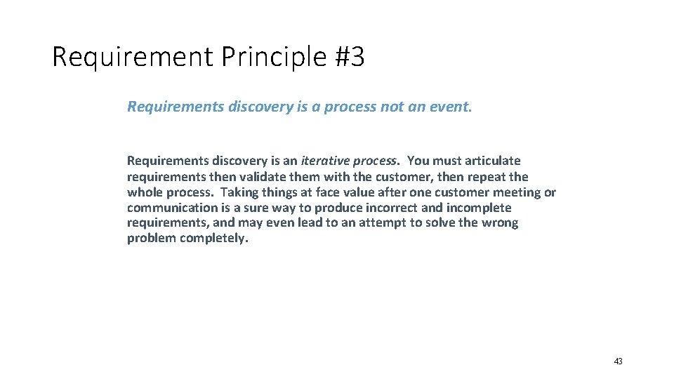 Requirement Principle #3 Requirements discovery is a process not an event. Requirements discovery is