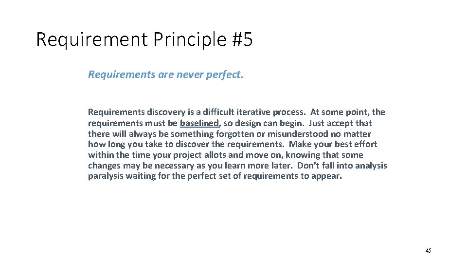 Requirement Principle #5 Requirements are never perfect. Requirements discovery is a difficult iterative process.