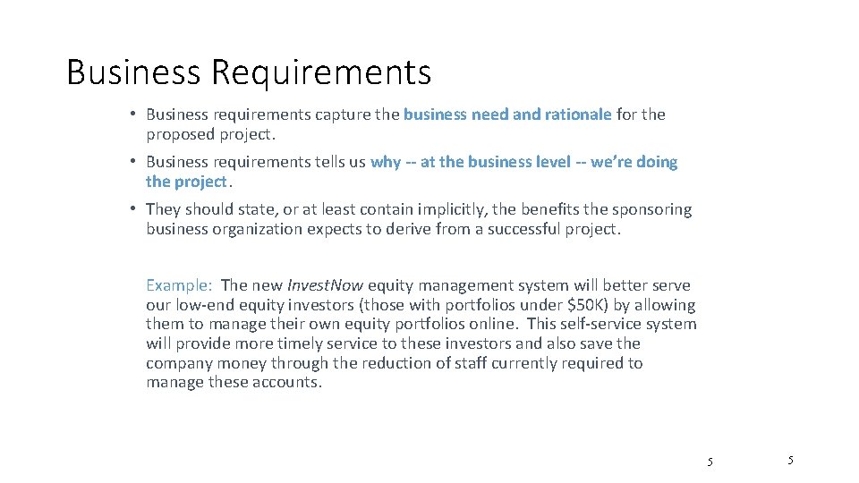 Business Requirements • Business requirements capture the business need and rationale for the proposed