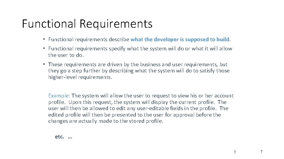Functional Requirements • Functional requirements describe what the developer is supposed to build. •
