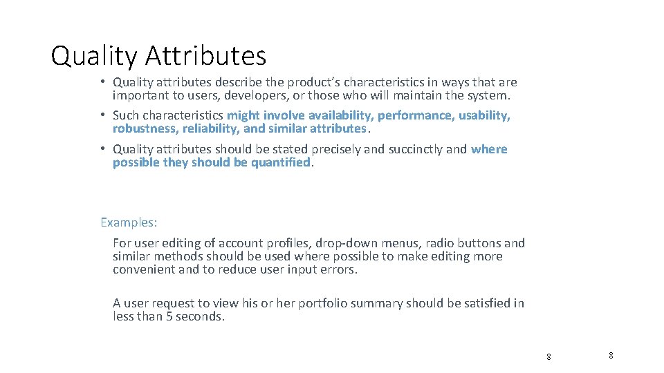 Quality Attributes • Quality attributes describe the product’s characteristics in ways that are important