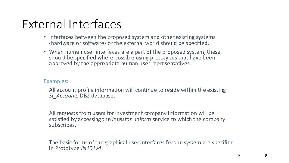 External Interfaces • Interfaces between the proposed system and other existing systems (hardware or