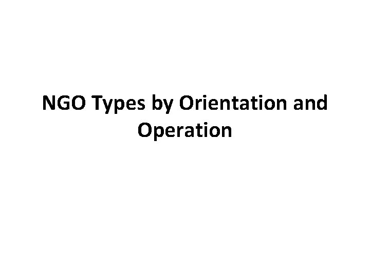 NGO Types by Orientation and Operation 