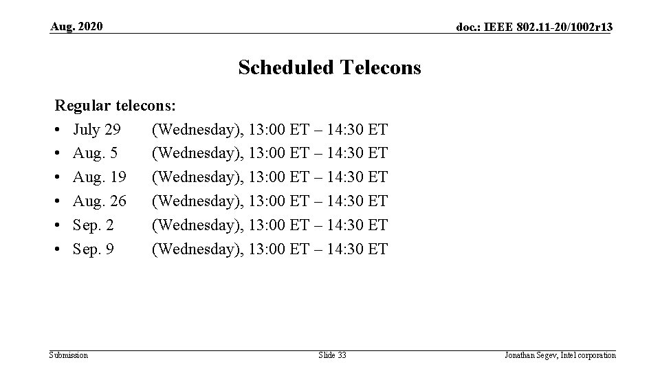 Aug. 2020 doc. : IEEE 802. 11 -20/1002 r 13 Scheduled Telecons Regular telecons: