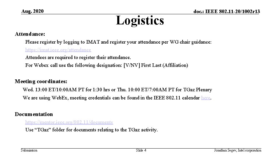 Aug. 2020 Logistics doc. : IEEE 802. 11 -20/1002 r 13 Attendance: Please register