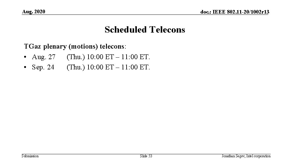 Aug. 2020 doc. : IEEE 802. 11 -20/1002 r 13 Scheduled Telecons TGaz plenary