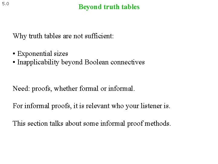 5. 0 Beyond truth tables Why truth tables are not sufficient: • Exponential sizes