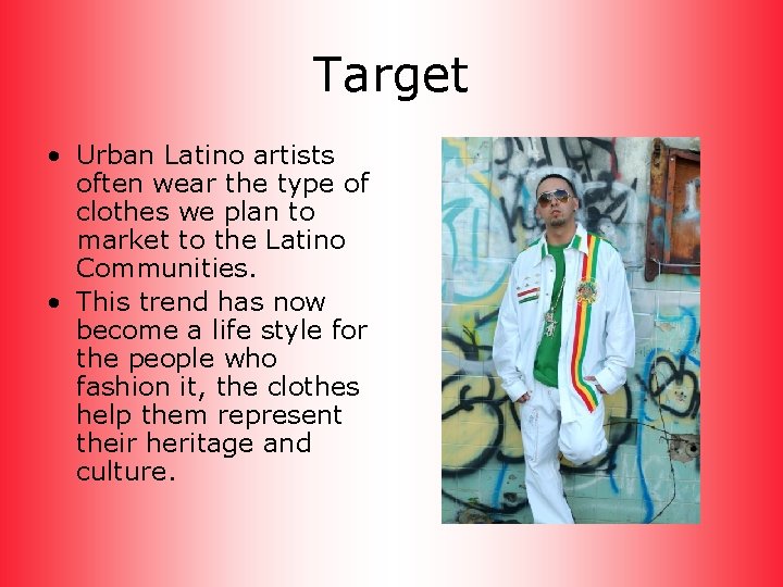 Target • Urban Latino artists often wear the type of clothes we plan to