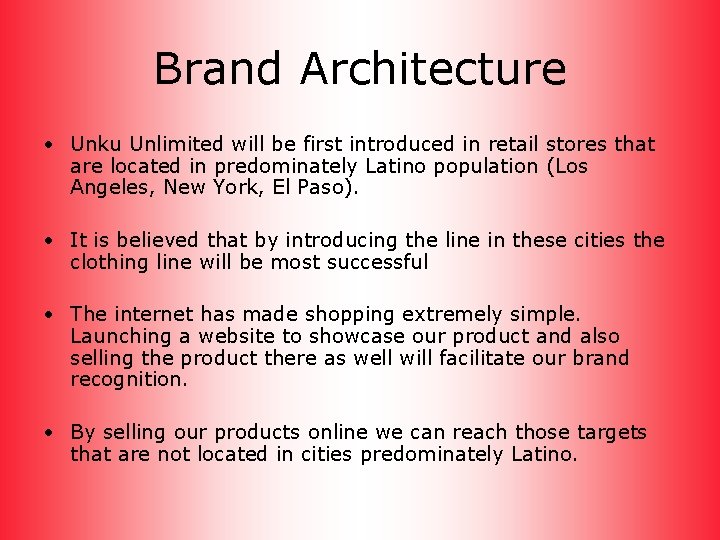 Brand Architecture • Unku Unlimited will be first introduced in retail stores that are