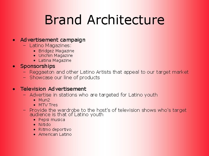 Brand Architecture • Advertisement campaign – Latino Magazines: • Bridgez Magazine • Unchin Magazine