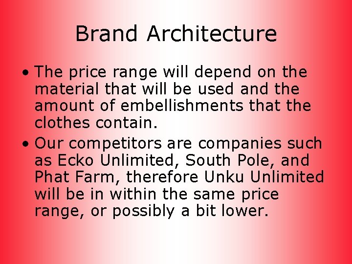 Brand Architecture • The price range will depend on the material that will be