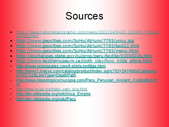 Sources • • • http: //news. nationalgeographic. com/news/2002/04/0430_020430_TVincat extiles. html http: //www. geocities. com/So.