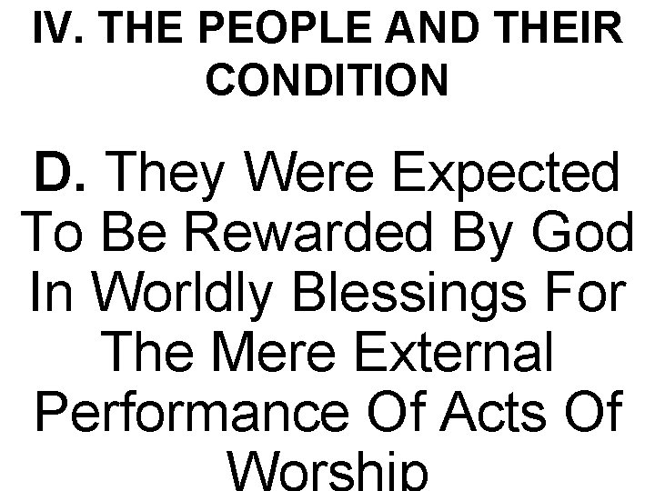 IV. THE PEOPLE AND THEIR CONDITION D. They Were Expected To Be Rewarded By