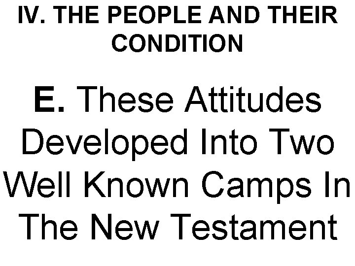 IV. THE PEOPLE AND THEIR CONDITION E. These Attitudes Developed Into Two Well Known