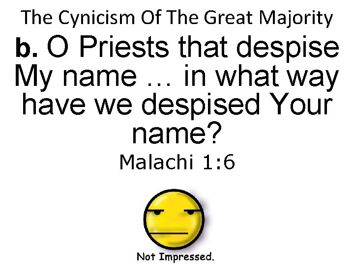 The Cynicism Of The Great Majority b. O Priests that despise My name …