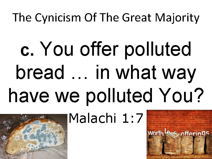 The Cynicism Of The Great Majority c. You offer polluted bread … in what