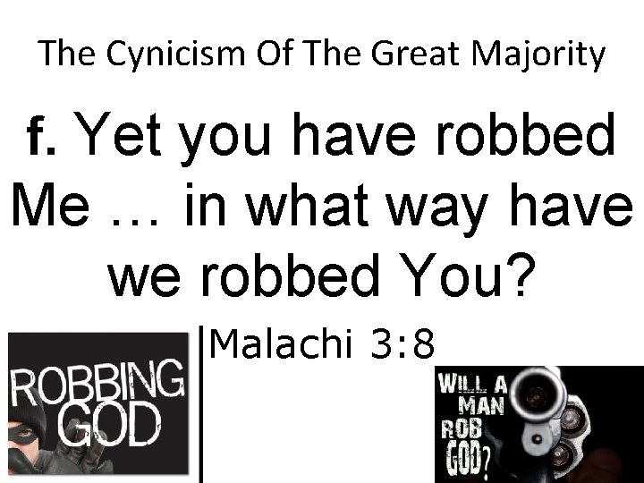 The Cynicism Of The Great Majority f. Yet you have robbed Me … in