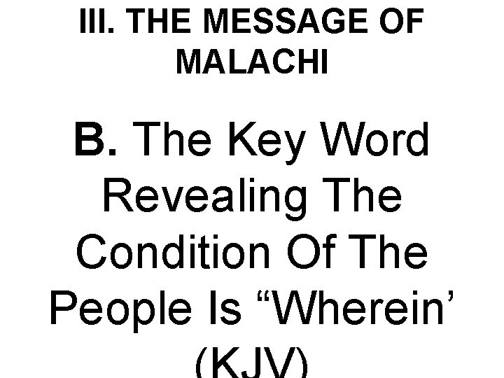 III. THE MESSAGE OF MALACHI B. The Key Word Revealing The Condition Of The