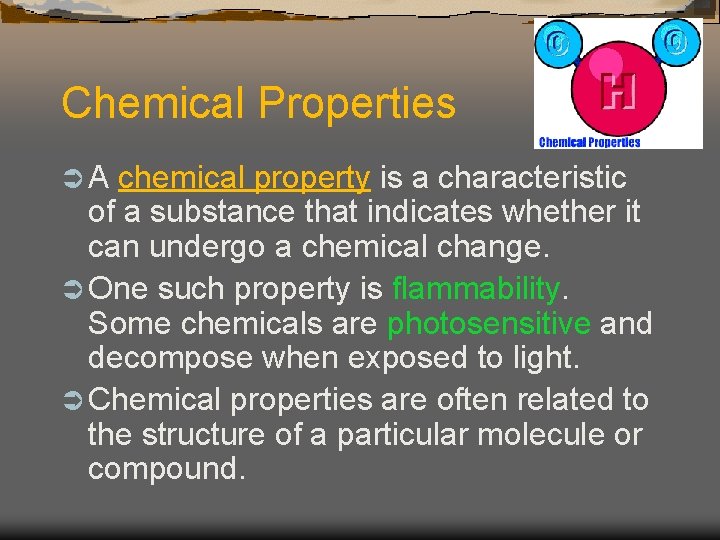 Chemical Properties ÜA chemical property is a characteristic of a substance that indicates whether