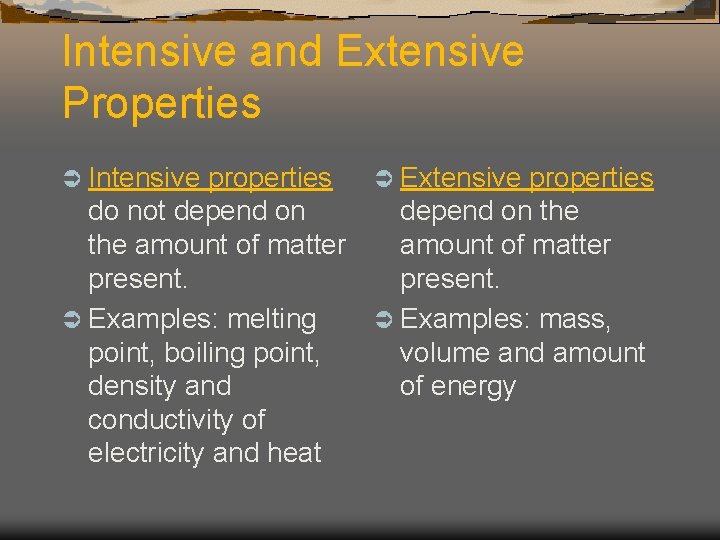 Intensive and Extensive Properties Ü Intensive properties Ü Extensive properties do not depend on