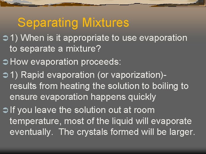 Separating Mixtures Ü 1) When is it appropriate to use evaporation to separate a