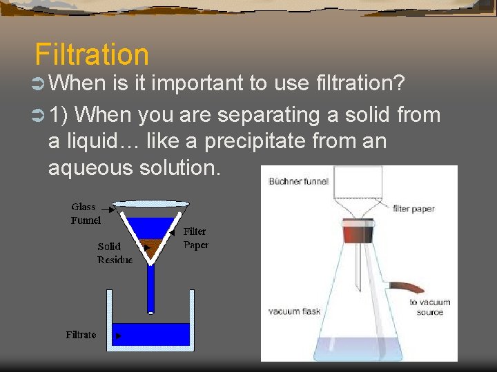 Filtration Ü When is it important to use filtration? Ü 1) When you are