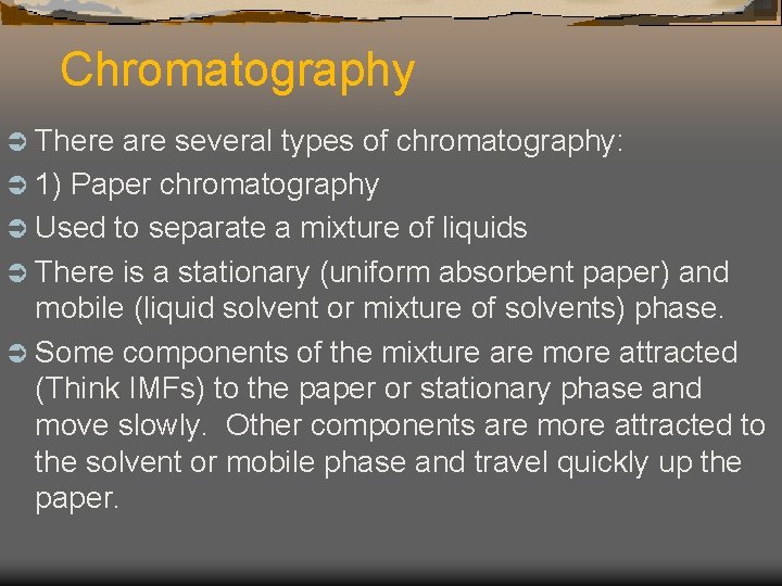 Chromatography Ü There are several types of chromatography: Ü 1) Paper chromatography Ü Used