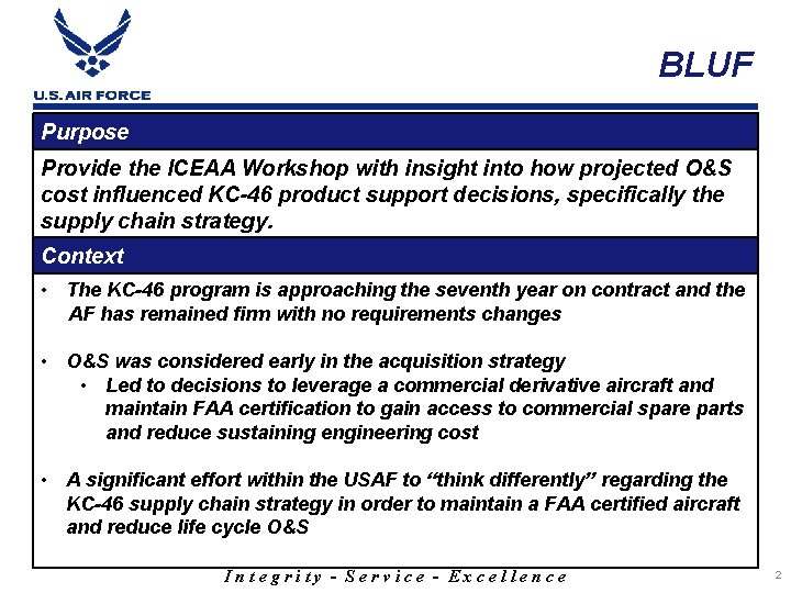 BLUF Purpose Provide the ICEAA Workshop with insight into how projected O&S cost influenced