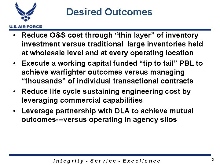 Desired Outcomes • Reduce O&S cost through “thin layer” of inventory investment versus traditional