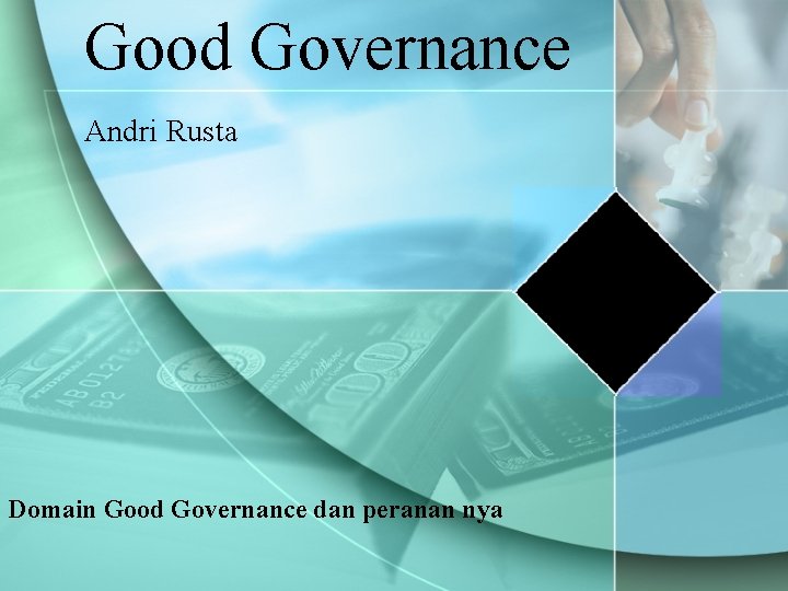 Good Governance Andri Rusta Domain Good Governance dan peranan nya 