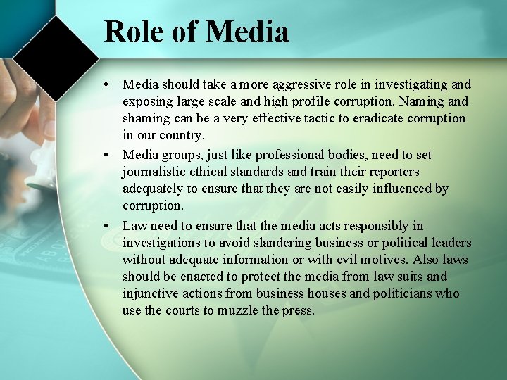 Role of Media • Media should take a more aggressive role in investigating and