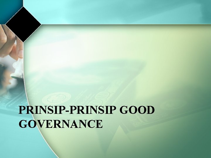 PRINSIP-PRINSIP GOOD GOVERNANCE 