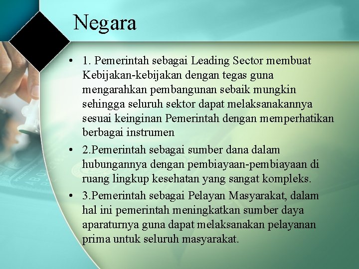 Negara • 1. Pemerintah sebagai Leading Sector membuat Kebijakan-kebijakan dengan tegas guna mengarahkan pembangunan