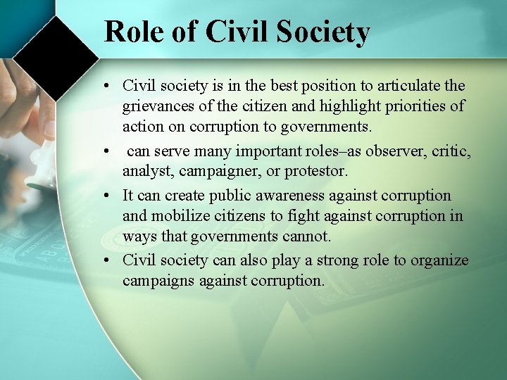 Role of Civil Society • Civil society is in the best position to articulate