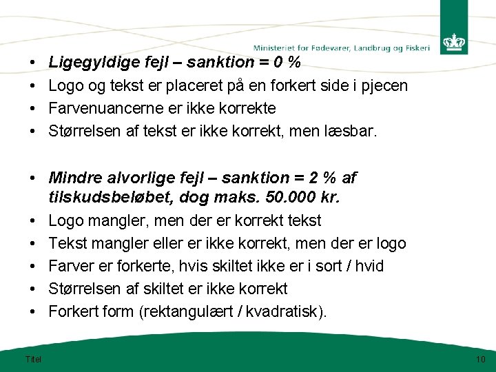  • • Ligegyldige fejl – sanktion = 0 % Logo og tekst er