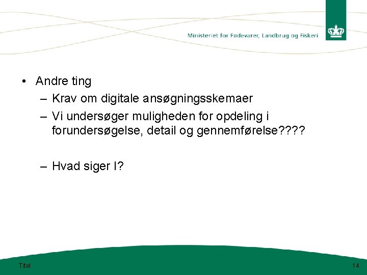  • Andre ting – Krav om digitale ansøgningsskemaer – Vi undersøger muligheden for