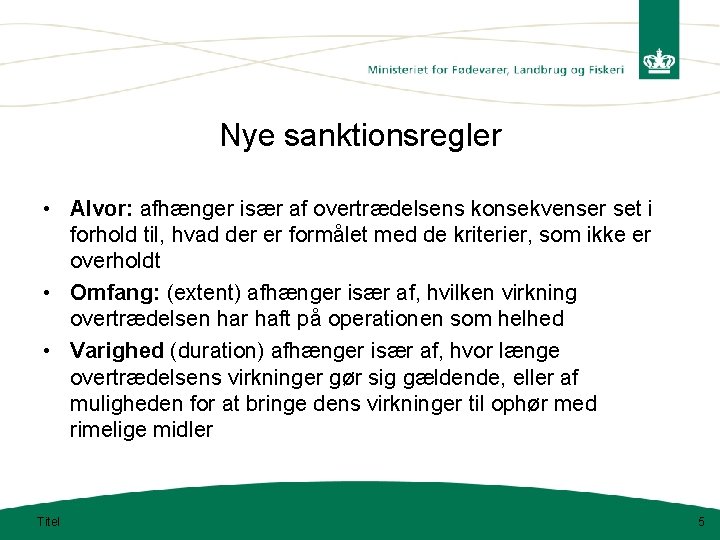 Nye sanktionsregler • Alvor: afhænger især af overtrædelsens konsekvenser set i forhold til, hvad