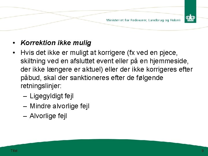  • Korrektion ikke mulig • Hvis det ikke er muligt at korrigere (fx