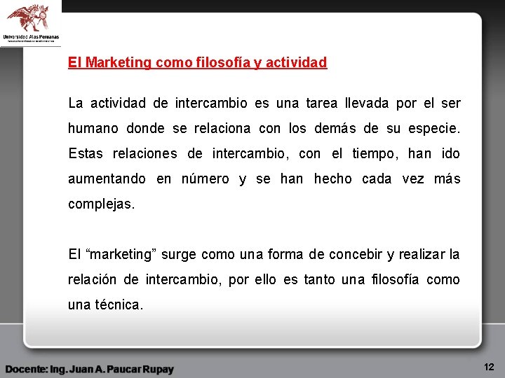 El Marketing como filosofía y actividad La actividad de intercambio es una tarea llevada