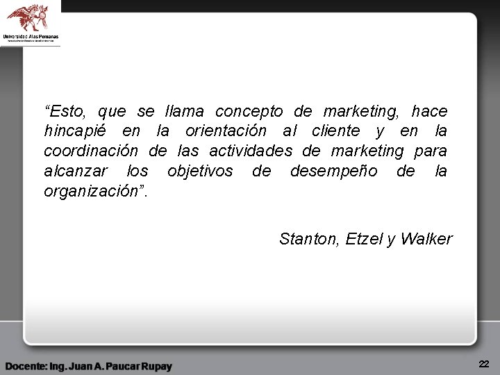 “Esto, que se llama concepto de marketing, hace hincapié en la orientación al cliente