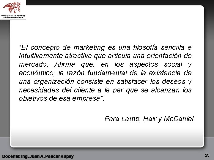 “El concepto de marketing es una filosofía sencilla e intuitivamente atractiva que articula una