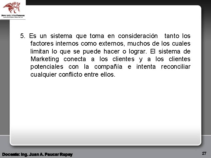 5. Es un sistema que toma en consideración tanto los factores internos como externos,