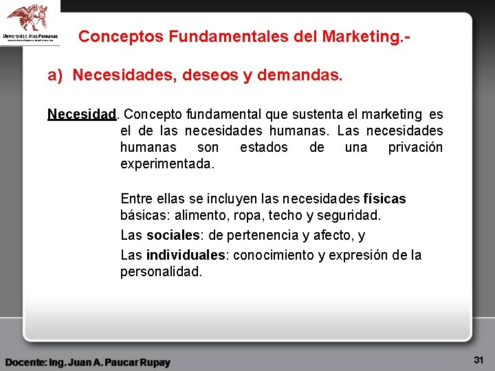 Conceptos Fundamentales del Marketing. - a) Necesidades, deseos y demandas. Necesidad. Concepto fundamental que